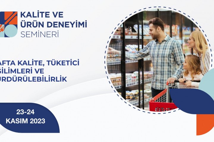 1697447229-Kalite-Urun-Deneyimi-Semineri-1-2 Kalite ve Ürün Deneyimi Semineri 2023 “rafta kalite” ana temasıyla gıda ve içecek sektörünü buluşturuyor