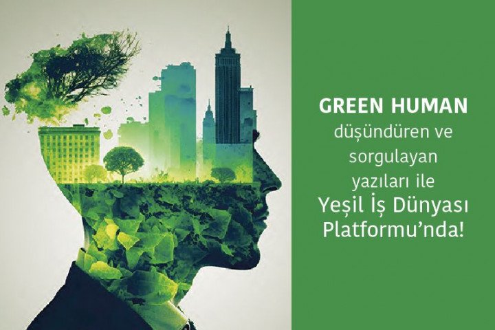 Green-Human-1 Yeşil İinsan, sürdürülebilirlik,