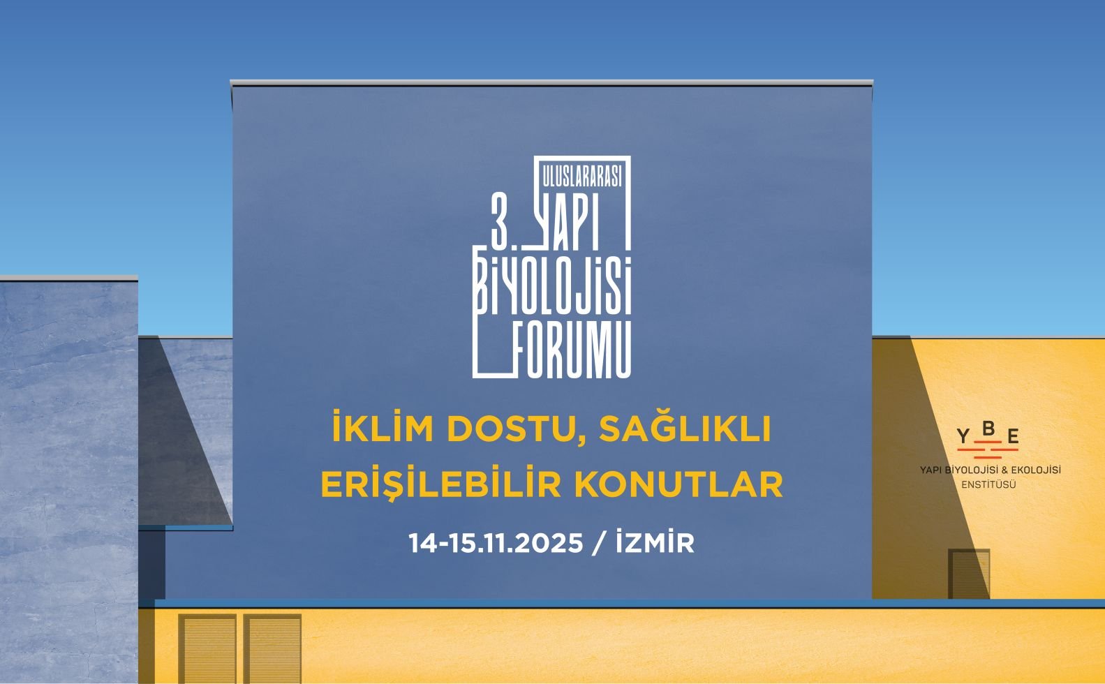 14-15 Kasım tarihlerinde İzmir'in Urla ilçesi, Hakan Çeken Kültür Merkezi’nde düzenlenecek olan 3. Uluslararası Yapı Biyolojisi Forumu’nun ana teması: iklim dostu, sağlıklı ve erişilebilir binalar